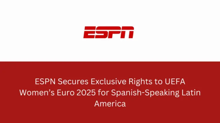 ESPN and Disney Secure Exclusive Broadcast Rights for UEFA Women’s Euro 2025 in Spanish-Speaking Latin America in Landmark Media Agreement